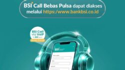 Wujudkan Komitmen “Melayani Sepenuh Hati”, BSI Hadirkan Layanan Call Center Bebas Pulsa Berbasis VoIP